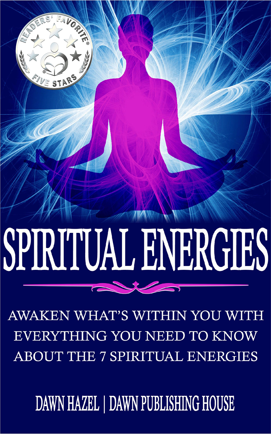 Spiritual Energies - Awaken What’s Within You With Everything You Need to Know About the 7 Spiritual Energies